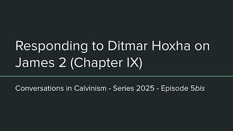 Responding to Ditmar Hoxha on James 2 (Chapter IX) - Part 2 | CIC 2025-05bis