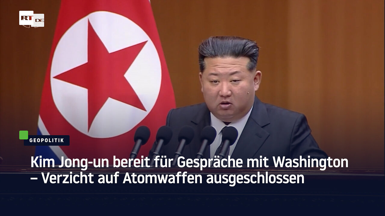Kim Jong-un bereit für Gespräche mit Washington – Verzicht auf Atomwaffen ausgeschlossen