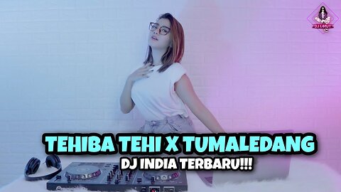 DJ INDIA TEHIBA TEHI X TUMALEDANG PARGOY (DJ IMUT REMIX)