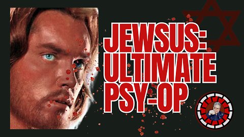 JEWSUS: ULTIMATE PSYOP