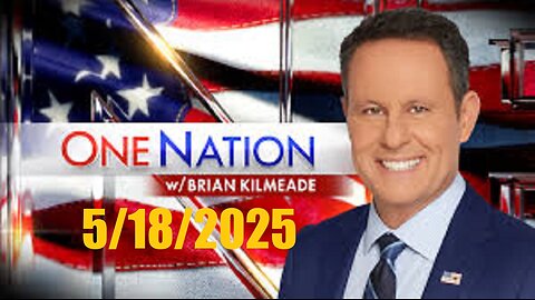 ONE NATION with Brian Kilmeade (Full Episode) May 18, 2025