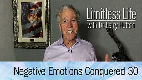 Negative Emotions Conquered Part 30