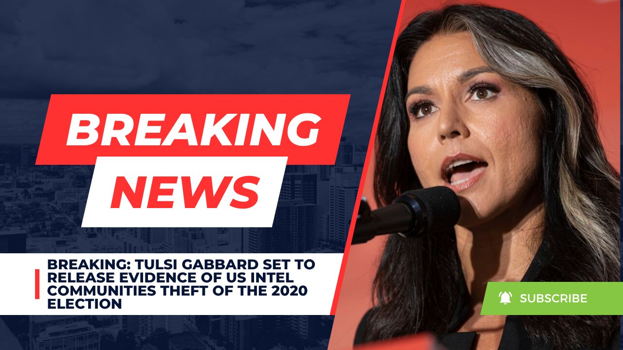 BREAKING: Tulsi Gabbard Set To Release Evidence Of US Intel Communities Theft Of The 2020 Election