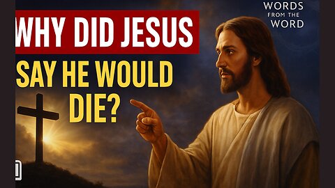Why Did Jesus Announce His Own Death?