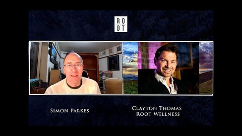 [2022-02-07] Simon Parkes Speaks With Clayton Thomas - Root Wellness