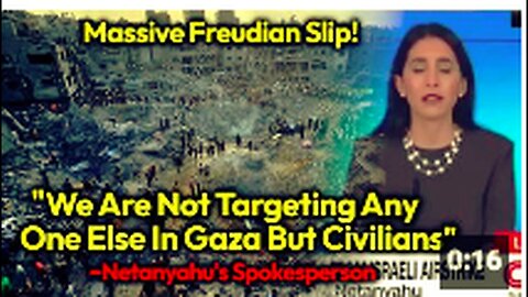 "Netanyahu's Spokesperson's Major Freudian Slip: Israel Only Targeting Civilians Mid-Genocide"
