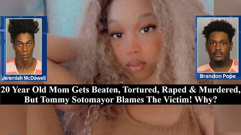 Single Mom, 20, Kidnapped, Tortured, Raped & Killed! Tommy Sotomayor Blames The Victim!