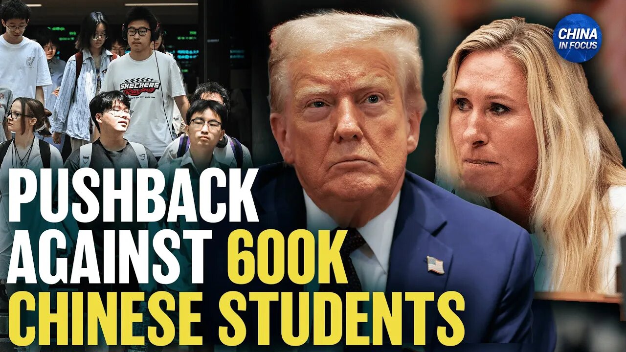 Why Trump Wants 600,000 Chinese Students in US; New China Research Theft Case