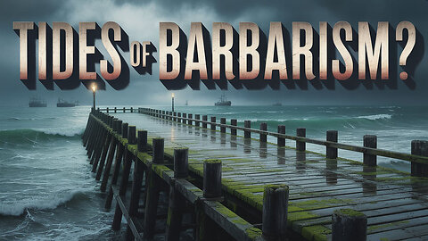 The Rant-Tides of Barbarism?