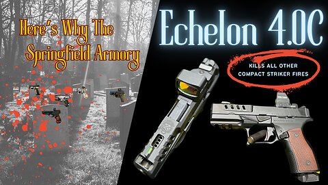 Here's Why The @SpringfieldArmoryInc Echelon 4.0C Kills Other Striker Fires