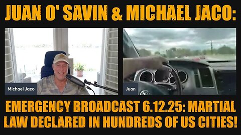 Juan O' Savin & Michael Jaco: Emergency Broadcast 6.12.25: Martial Law Declared in Hundreds of US Cities!