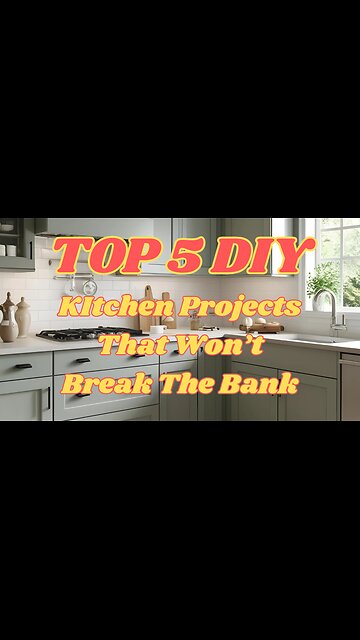 Top 5 DIY Kitchen Upgrades That Won't Break The Bank!