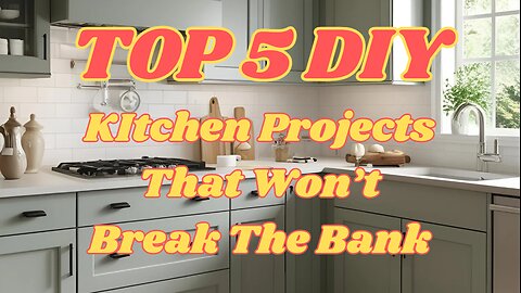 Top 5 DIY Kitchen Upgrades That Won't Break The Bank!
