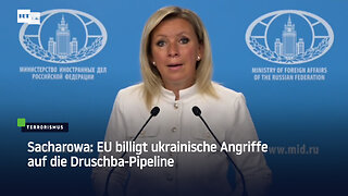 Sacharowa: EU billigt ukrainische Angriffe auf die Druschba-Pipeline