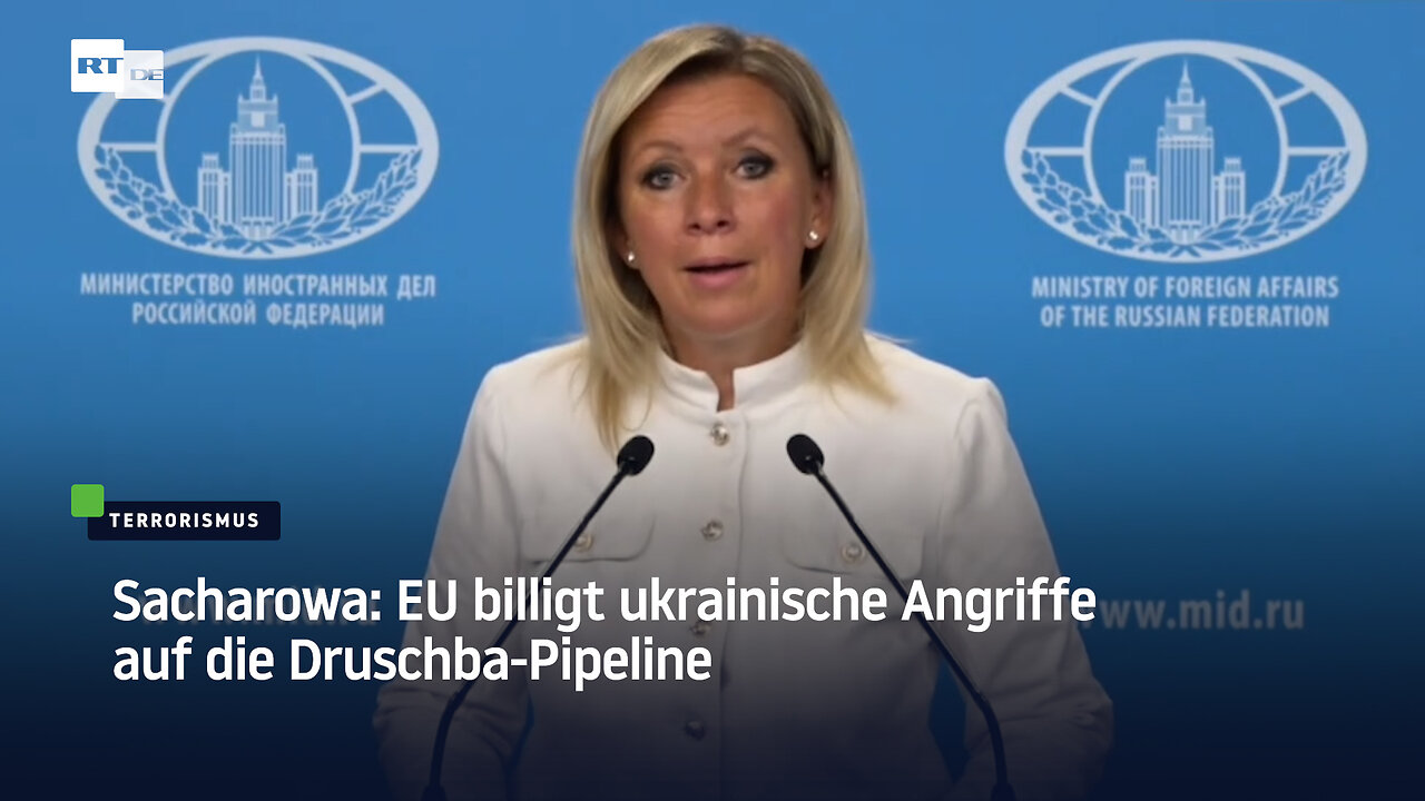 Sacharowa: EU billigt ukrainische Angriffe auf die Druschba-Pipeline