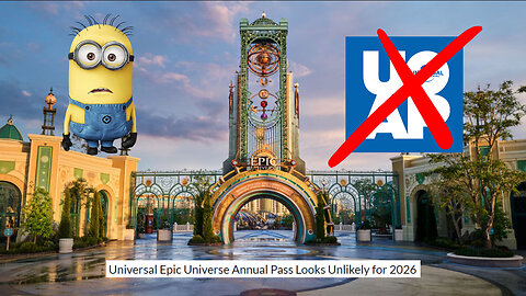 The Wait Is NOT Over | Epic Universe Annual Pass Likely NOT Coming In 2026