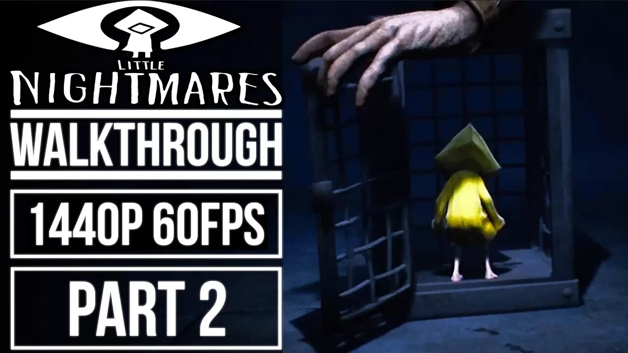 LITTLE NIGHTMARES Gameplay Walkthrough Part 2 No Commentary 1440p 60fps