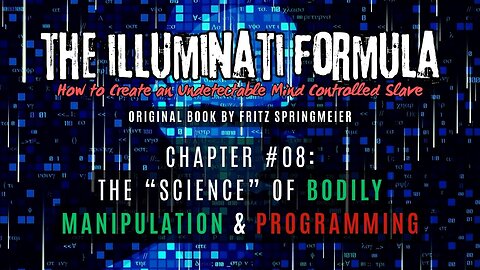 The Illuminati Formula: Chapter #08 - The 'Science' of Bodily Manipulation