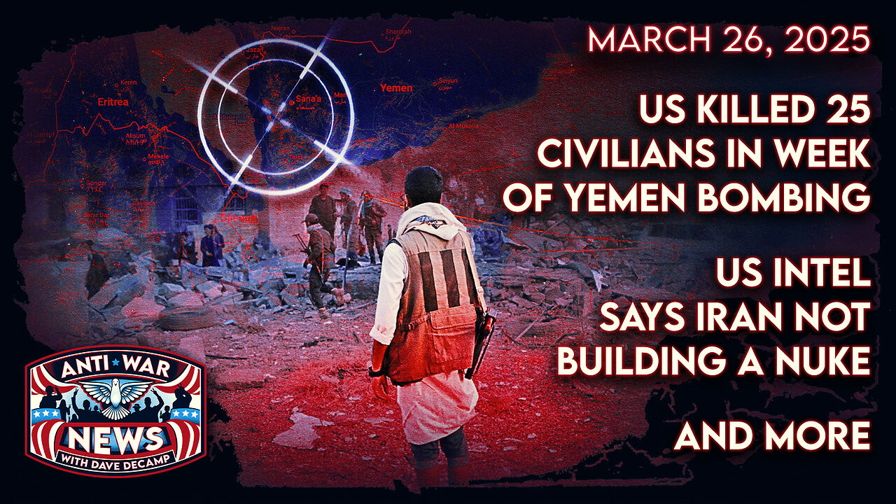 US Killed 25 Civilians in Week of Yemen Bombing, US Intel Says Iran Not Building a Nuke, and More