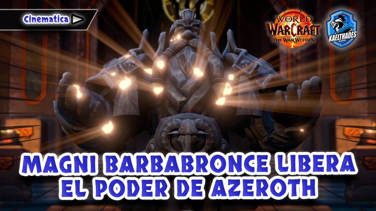 11 WOW 🛡️ The War Within - CINEMATICA MAGNI BARBABRONCE libera el poder de Azeroth ⚡
