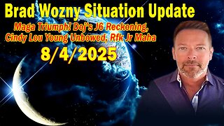 Brad Wozny Update Aug 4: "Maga Triumph! Doj’s J6 Reckoning, Cindy Lou Young Unbowed, Rfk Jr Maha"