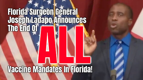 Florida Surgeon General Joseph Ladapo Announces The End Of ALL Vaccine Mandates In Florida!