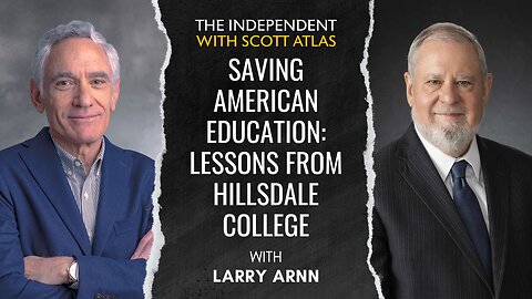 Larry Arnn | Saving American Education: Lessons from Hillsdale College | Ep. 52