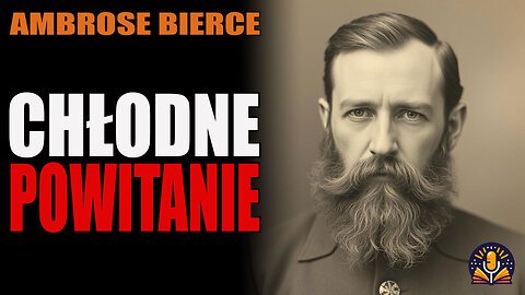 Ambrose Bierce - Chłodne powitanie [AUDIOBOOK PL].mp4