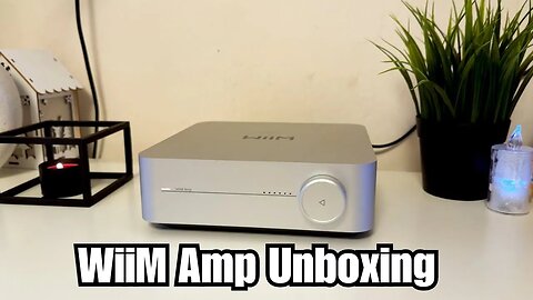 WiiM Amp Unboxing The Biggest Bargain in Hi Fi Systems