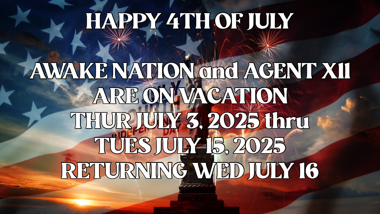 AGENT X11 AND AWAKE NATION UPCOMING JULY VACATION