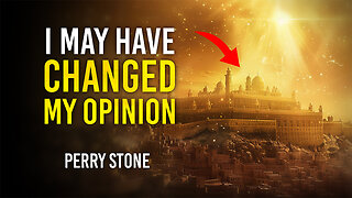 I May Have Changed My Opinion | Perry Stone