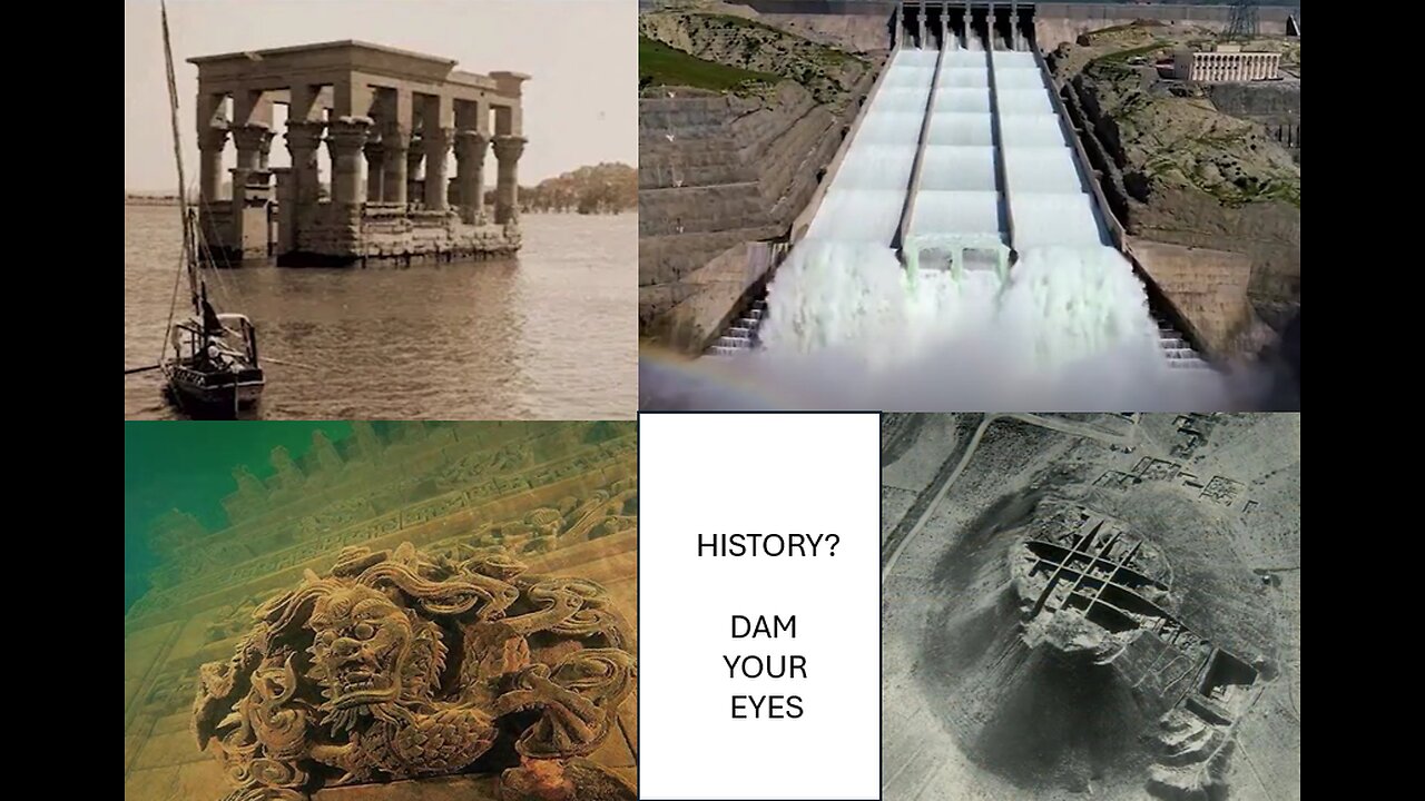 DAM YOUR HISOTRY - HIDING THE PAST UNDER WATER