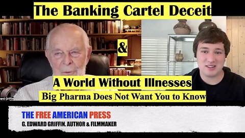 The Banking Cartel Deceit & A World Without Illness Big Pharma Does Not Want You To Know