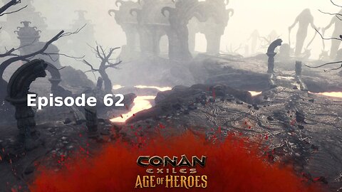 Conan Exiles Ep 62