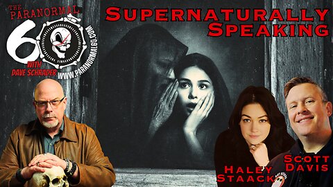 Supernaturally Speaking: Encounters That Defy Logic - The Paranormal 60