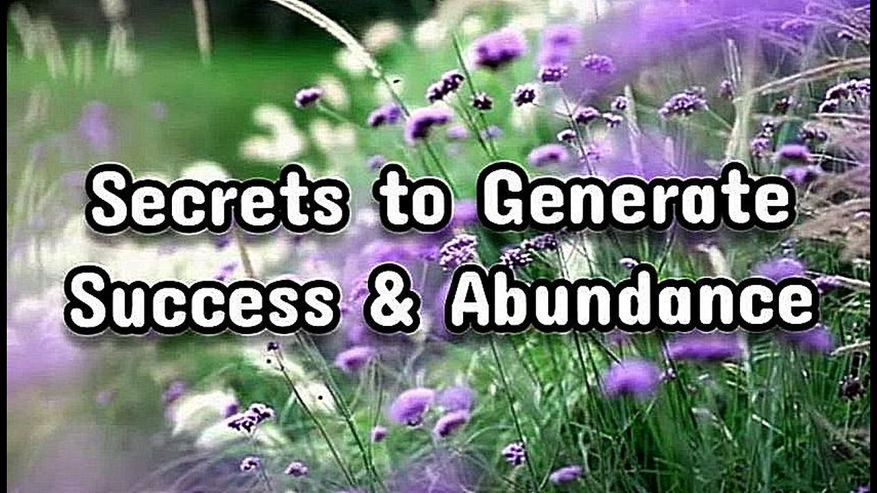 Secrets to Generate Success & Abundance