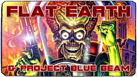 Flat Earth & Project Blue Beam ▶️️ (309.8K views on YouTube)