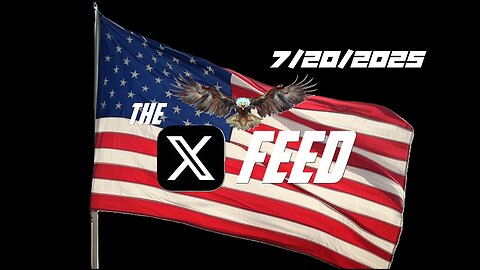 The X Feed 7/20/2025