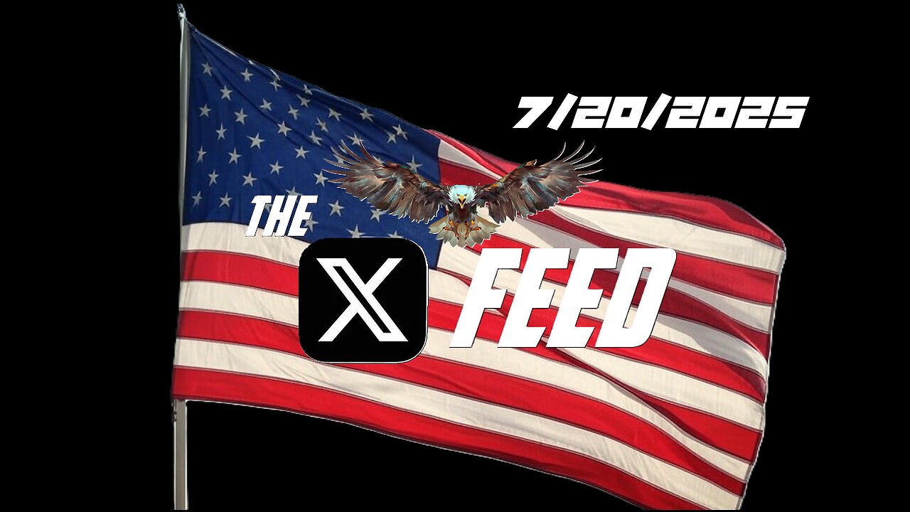 The X Feed 7/20/2025