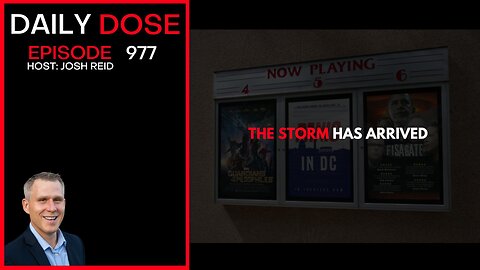 The Storm Has Arrived | Ep. 977 The Daily Dose