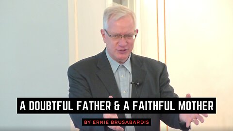 A Doubtful Father and a Faithful Mother