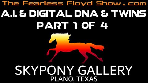 Fearless Floyd Live @ Skypony Gallery: AI, Digital Twins & Digital DNA - Part 1 of 4
