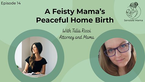 #14 | A Feisty Mama's Peaceful Home Birth | With Talia Rossi - Attorney and Mama