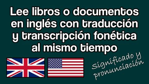 Texto en inglés + Traducción en español + Transcripción en AFI