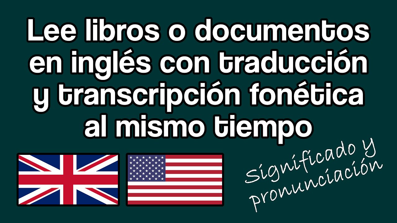 Texto en inglés + Traducción en español + Transcripción en AFI