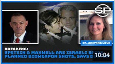 "Epstein & Maxwell Revealed as Israeli Spies Planning Bioweapon Shots, Claims Doctor"
