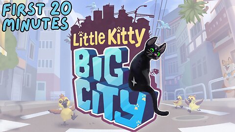 Little Kitty, Big City - First 20 Minutes (No Commentary Gameplay)