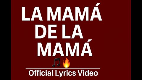 La Mamá de la Mamá 🎶🔥 | Official Lyrics Video!