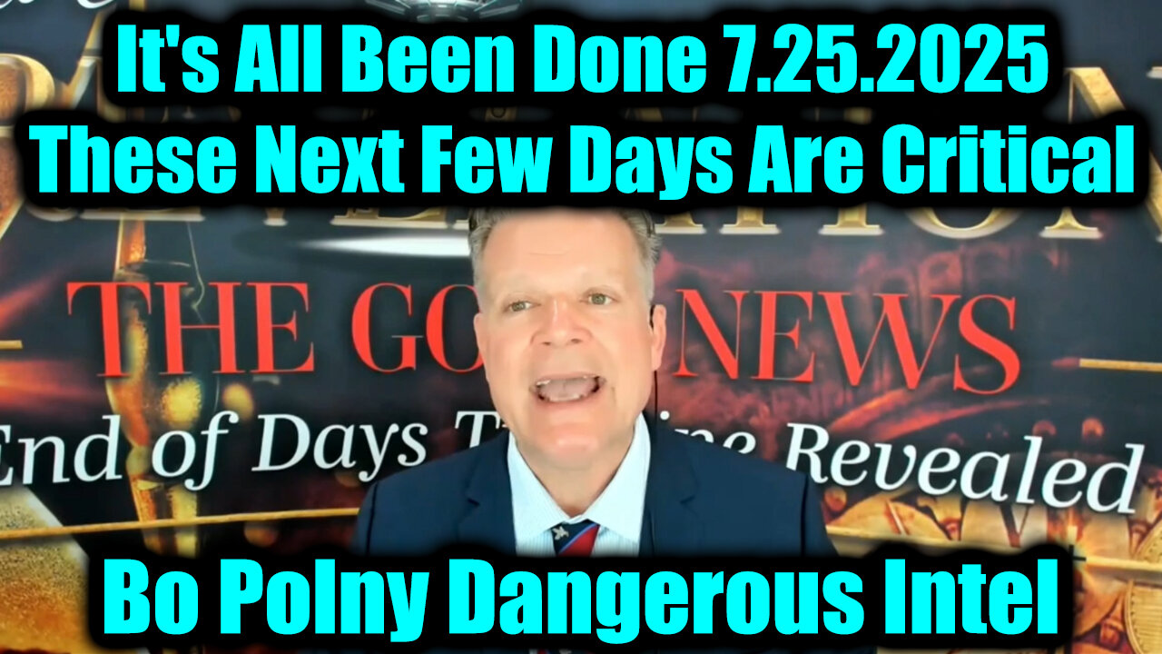 BO. It's All Been Done, These Next Few Days Are Critical. 7-25-25-AT-2PM-CST-10-EST #TRUTH