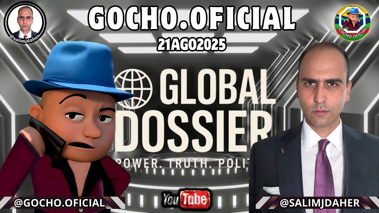 GLOBAL DOSSIER | LIVE | 21AGO2025 | [GOCHO.OFICIAL]